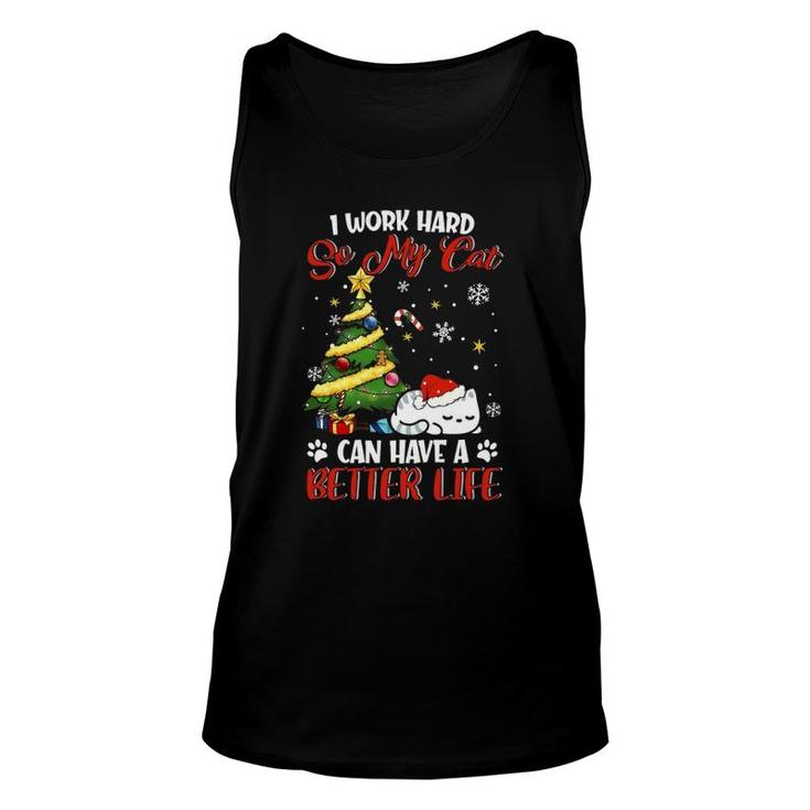 I Work Hard So My Cat Can Have A Better Life Xmas Unisex Tank Top