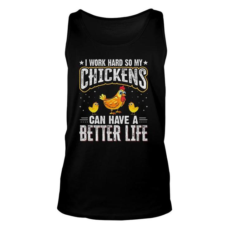 I Work Hard So My Chickens Can Have A Better Life - Chicken Unisex Tank Top