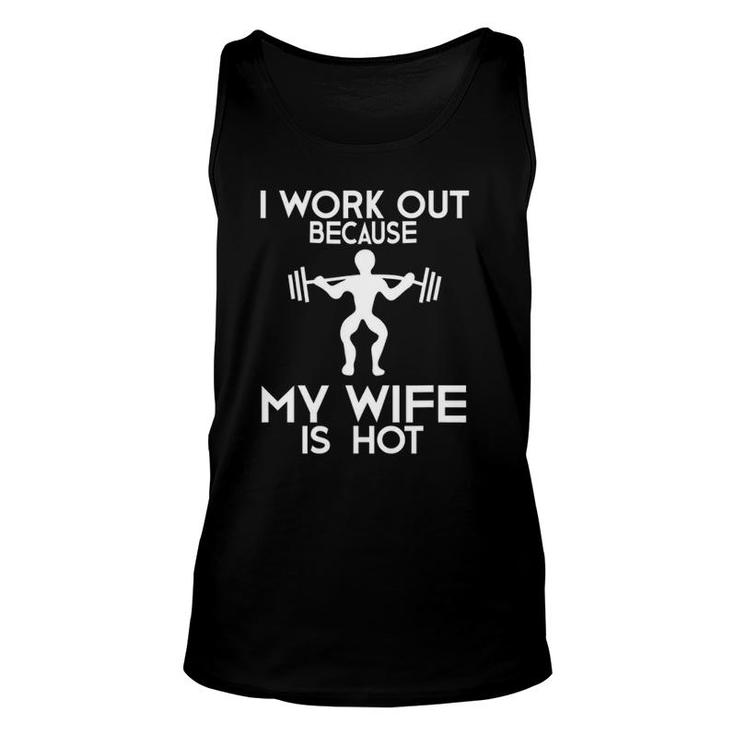 I Work Out Because My Wife Is Hot Funny Motivation Unisex Tank Top