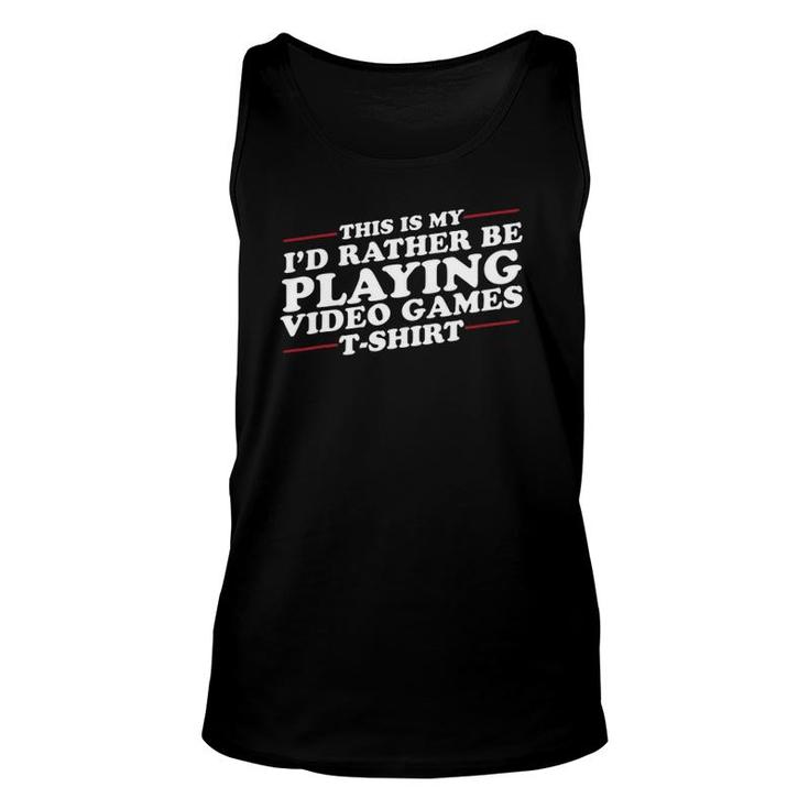 I'd Rather Be Playing Video Games Funny Unisex Tank Top