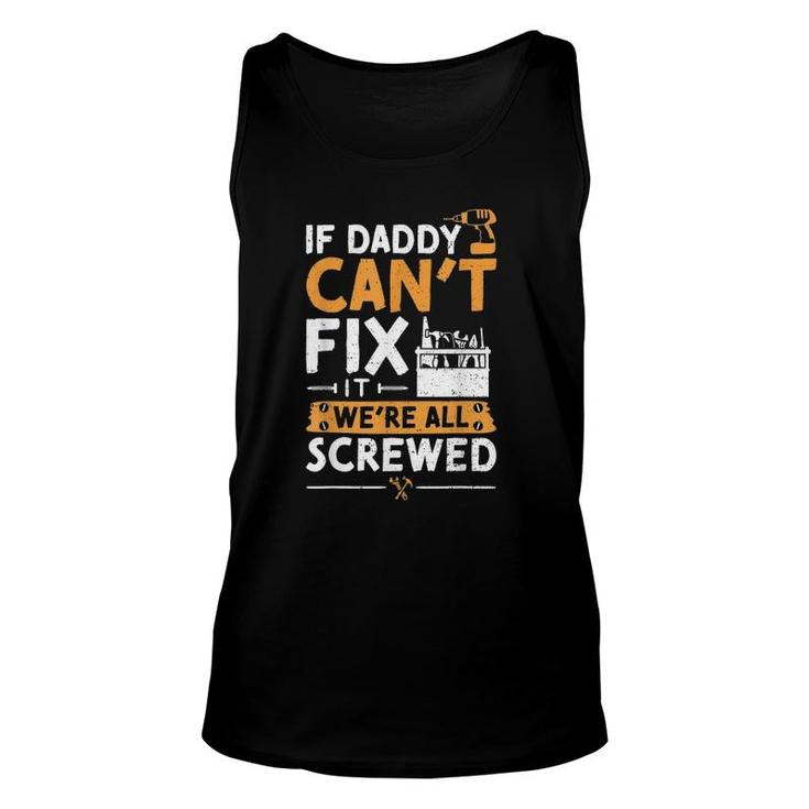 If Daddy Can't Fix It We're All Screwed - Vatertag Unisex Tank Top