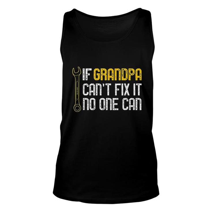 If Grandpa Cant Fix It No One Can Unisex Tank Top