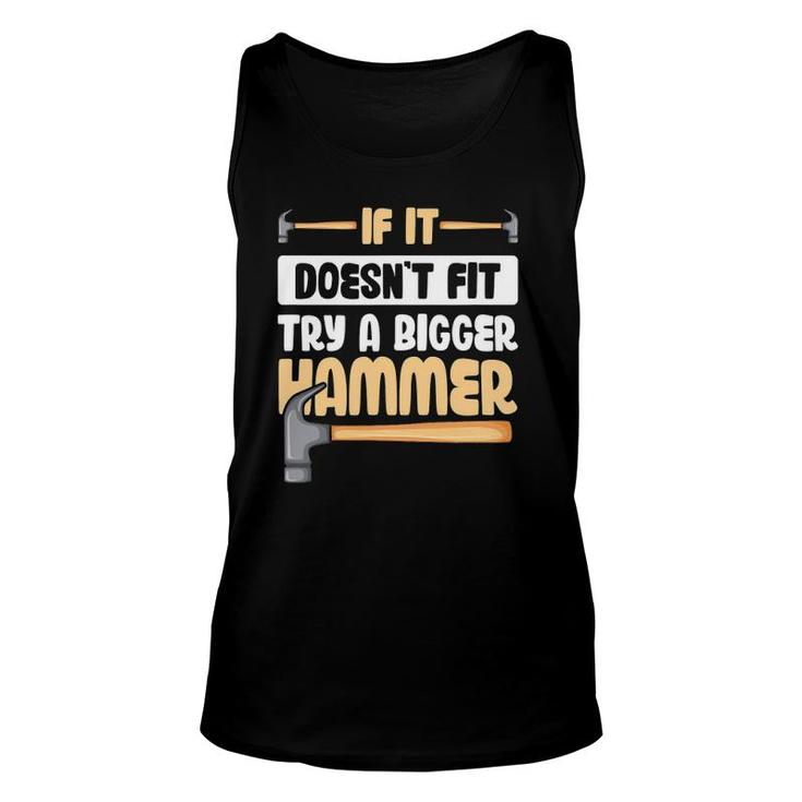 If It Doesn't Fit Try A Bigger Hammer Unisex Tank Top
