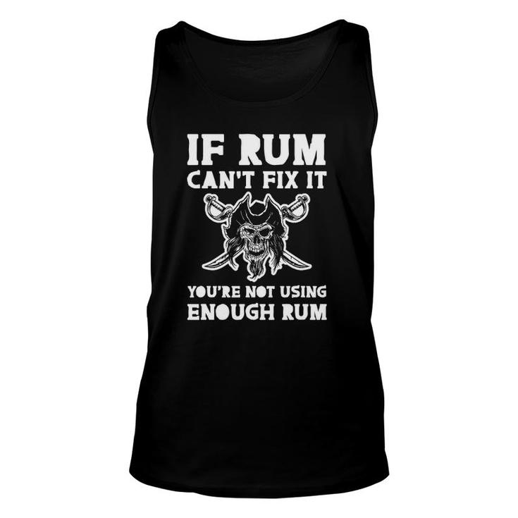 If Rum Can't Fix It, You're Not Using Enough Rum Unisex Tank Top