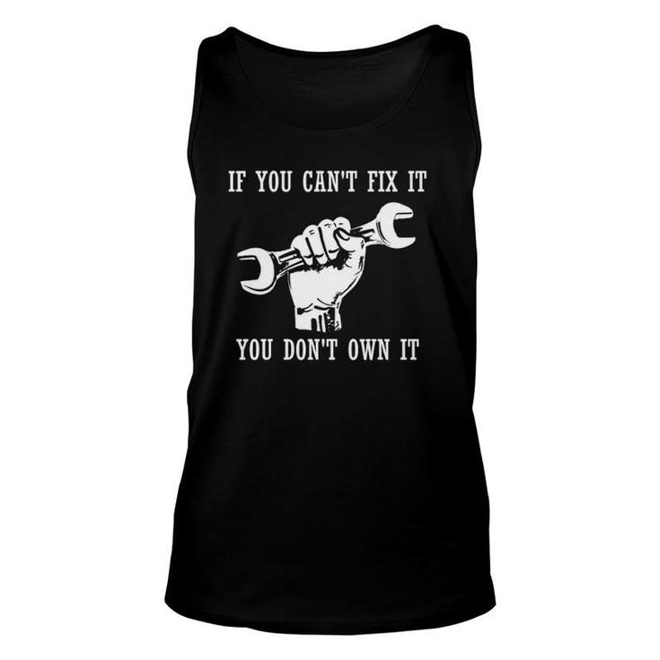 If You Can't Fix It You Don't Own It Self-Repair Fix It Unisex Tank Top