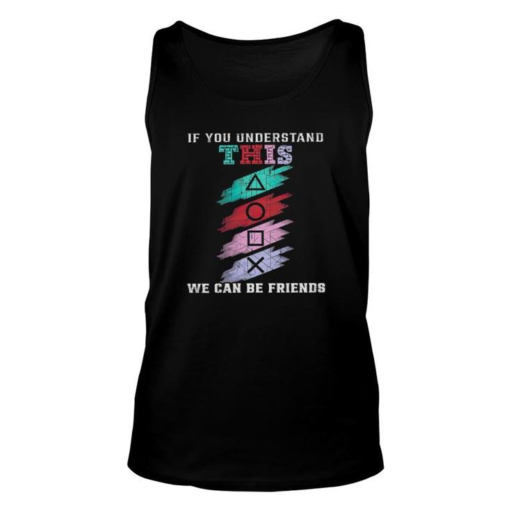 If You Understand This We Can Be Friends Unisex Tank Top