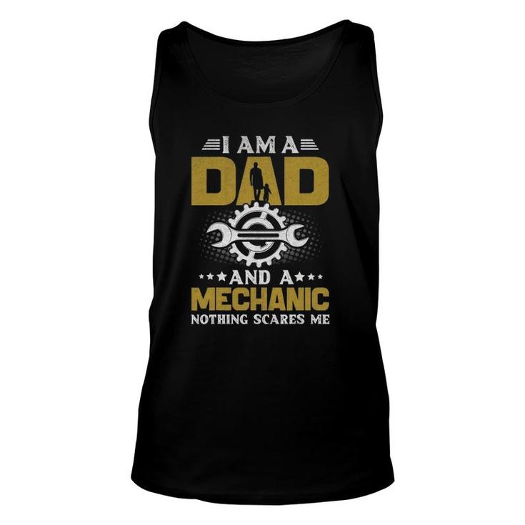 I'm A Dad And A Mechanic Nothing Scares Me Unisex Tank Top