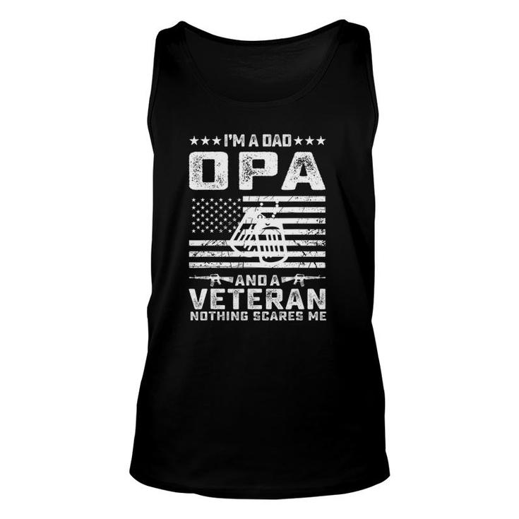 I'm A Dad Opa And A Veteran Nothing Scares Me Funny Gifts Unisex Tank Top