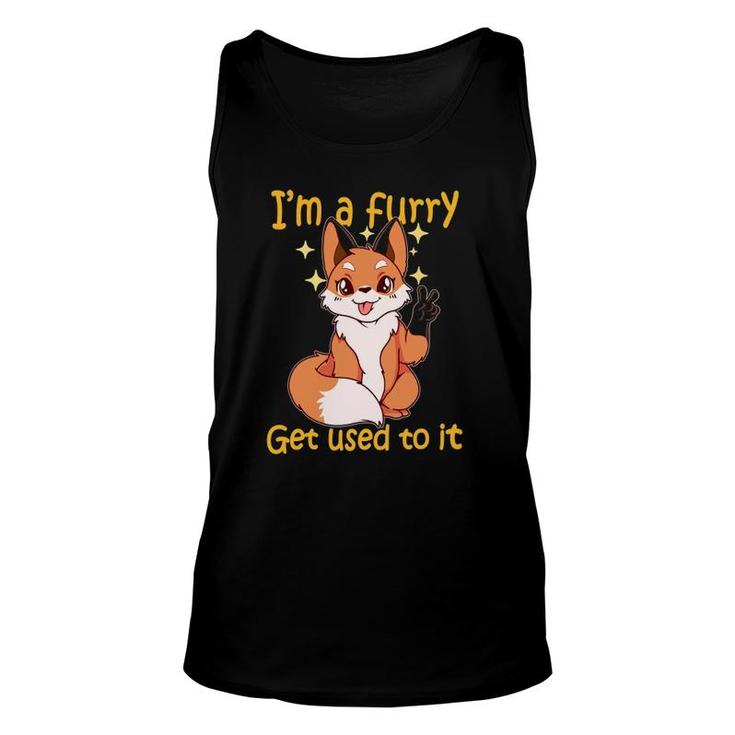 I'm A Furry Get Use To It Furry Gift Furry Unisex Tank Top
