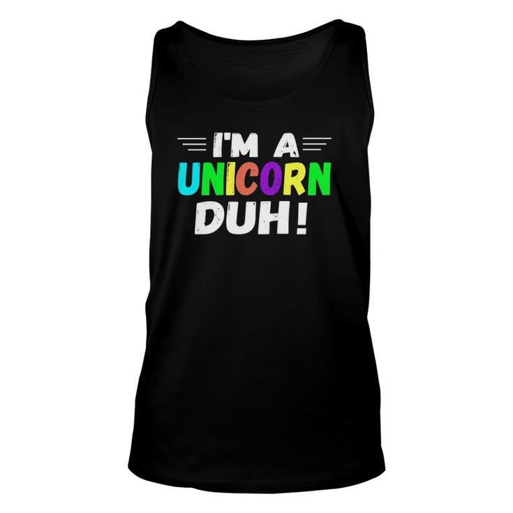 I'm A Unicorn Duh Rainbow  Cute Halloween Costume Unisex Tank Top
