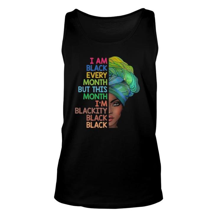 I'm Black Every Month This Month I Am Blackity Black Black Unisex Tank Top