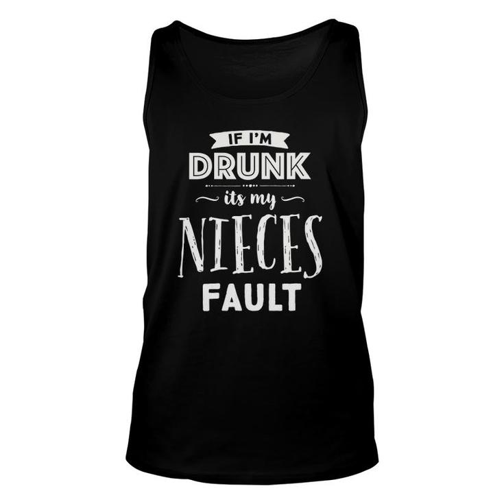Womens If I'm Drunk It's My Nieces Fault Uncles Drinking Tank Top