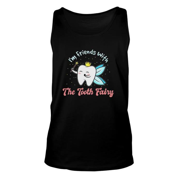 I'm Friends With The Tooth Fairy Funny Dental Nurse Dentist Unisex Tank Top
