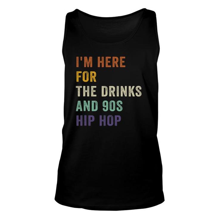 I'm Here For The Drinks And 90S Hip Hop Retro Vintage Unisex Tank Top