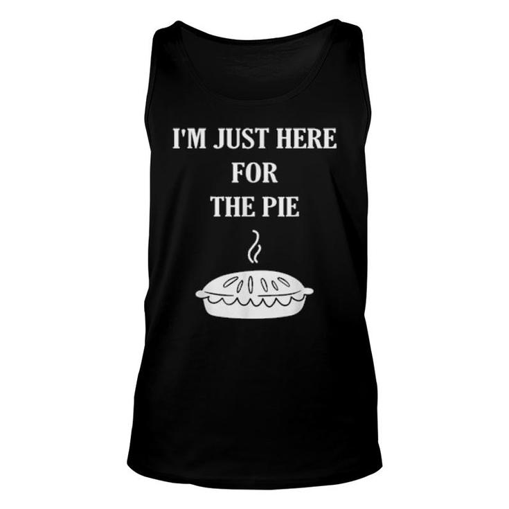 I'm Just Here For The Pie  Thanksgiving Food Joke  Unisex Tank Top