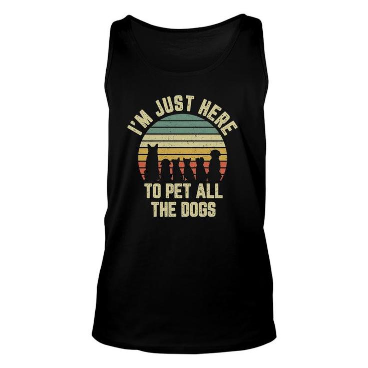 I'm Just Here To Pet All The Dogs  Funny Dog Unisex Tank Top