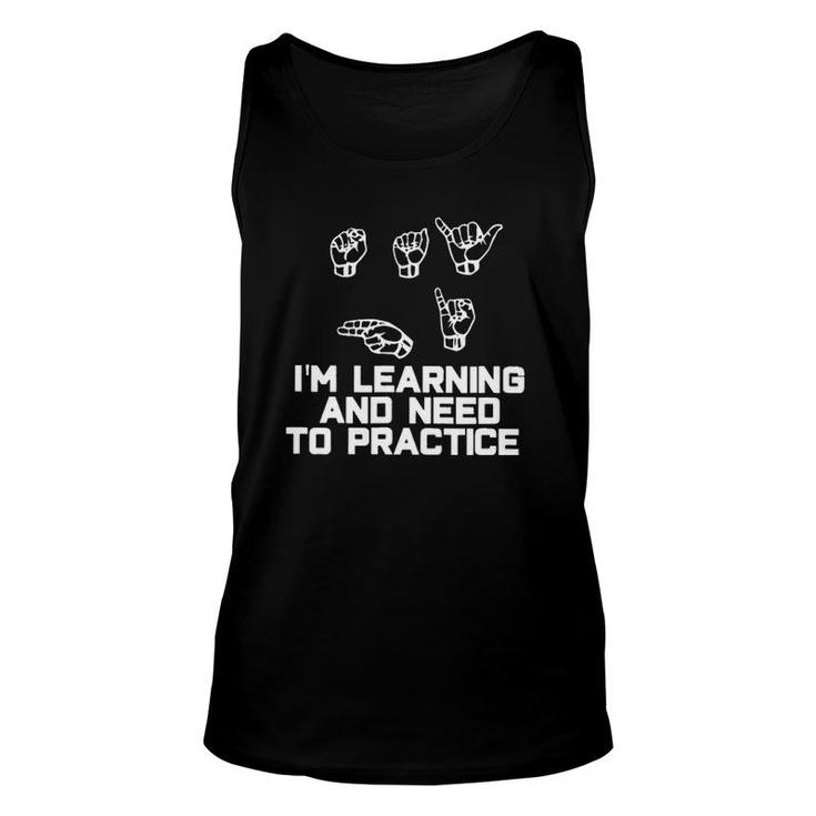 I'm Learning And Need To Practice Asl American Sign Language Tank Top