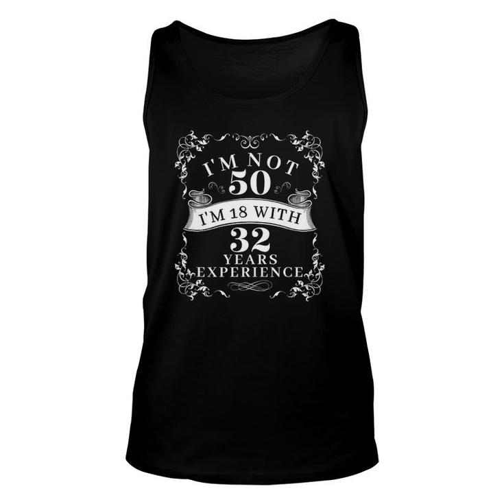I'm Not 50 I'm 18 With 32 Years Experience Bday Celebration Unisex Tank Top