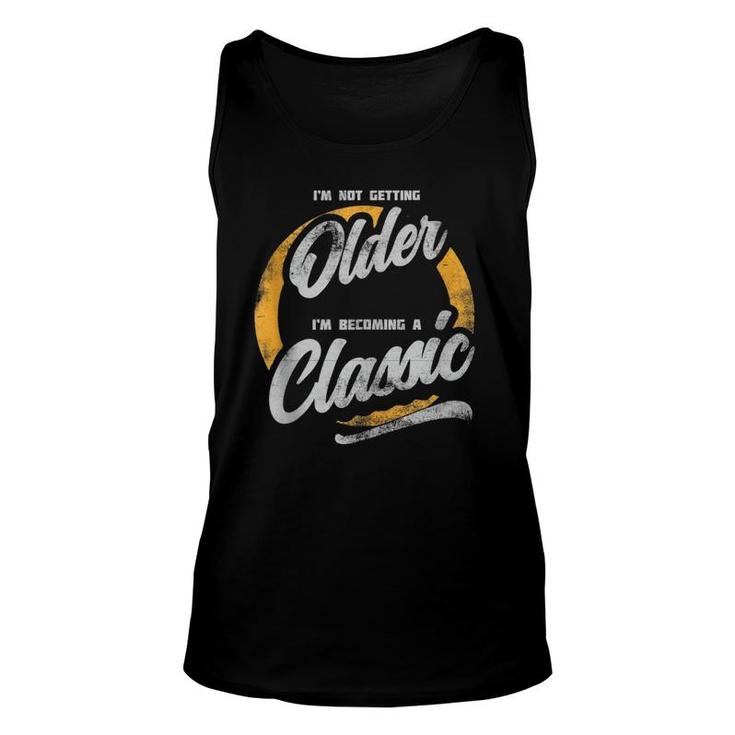 I'm Not Getting Older I'm Becoming A Classic Vintage Style Unisex Tank Top