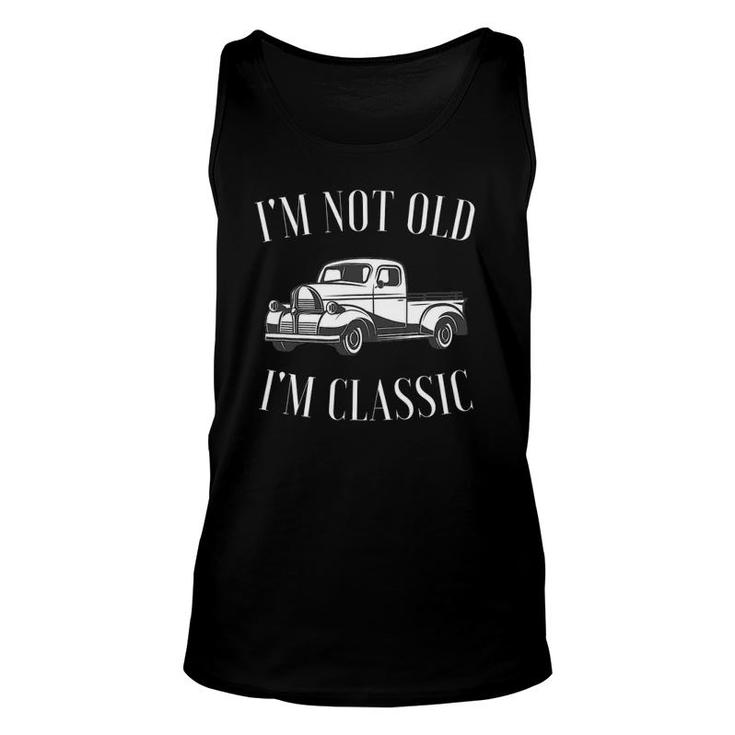 I'm Not Old I'm Classic Funny Vintage Truck Car Enthusiast Unisex Tank Top