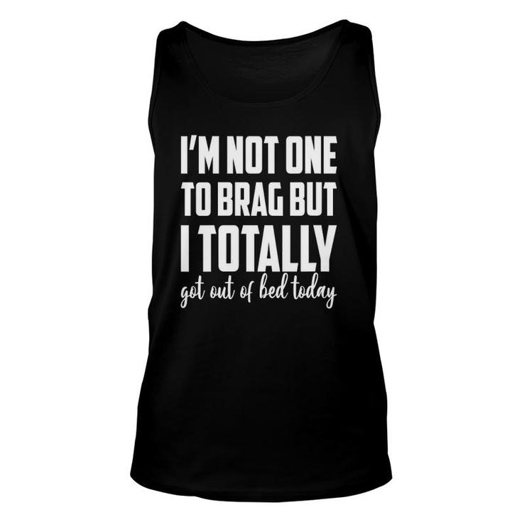 Womens I'm Not One To Brag But I Totally Got Out Of Bed Today V-Neck Tank Top