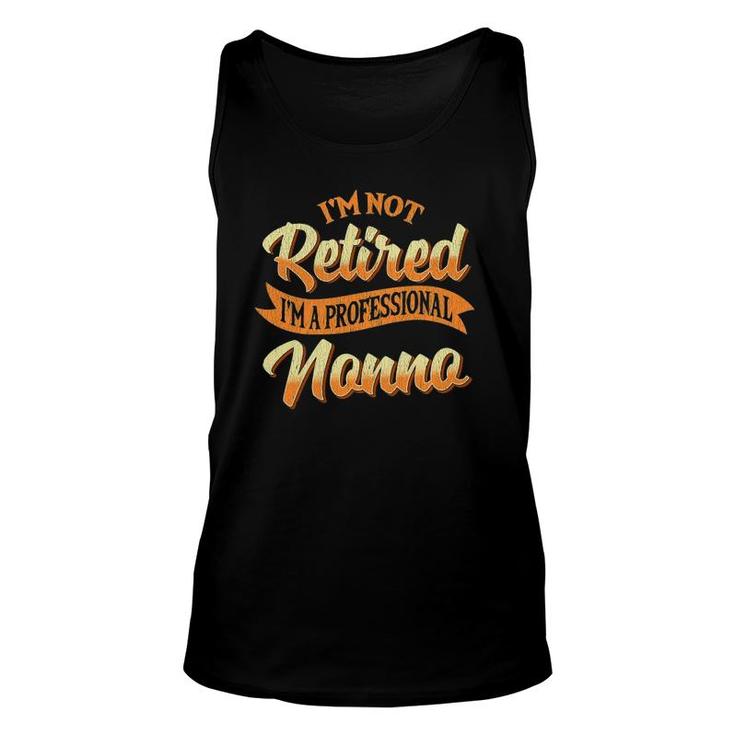Mens I'm Not Retired I'm A Professional Nonno Fathers Day Tank Top