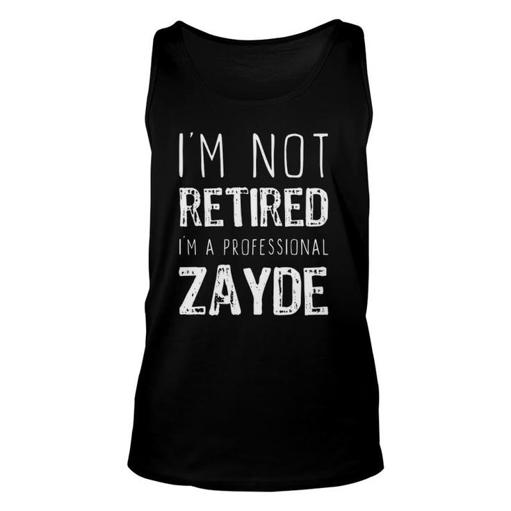 I'm Not Retired Professional Zayde Gift Father's Day Unisex Tank Top