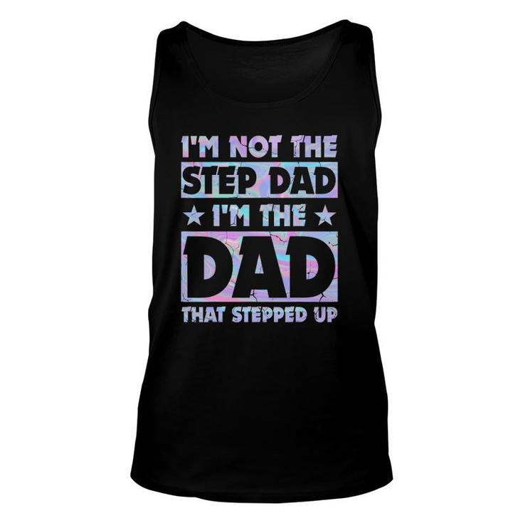 I'm Not The Stepdad I'm Just The Dad That Stepped Up Funny Unisex Tank Top