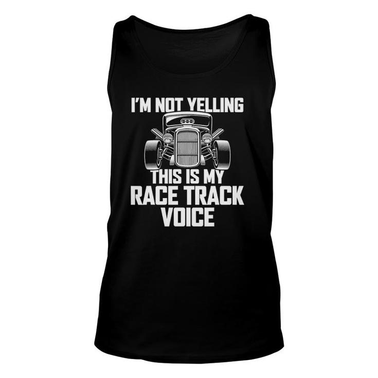 I'm Not Yelling This Is My Race Track Voice Drag Racing Unisex Tank Top