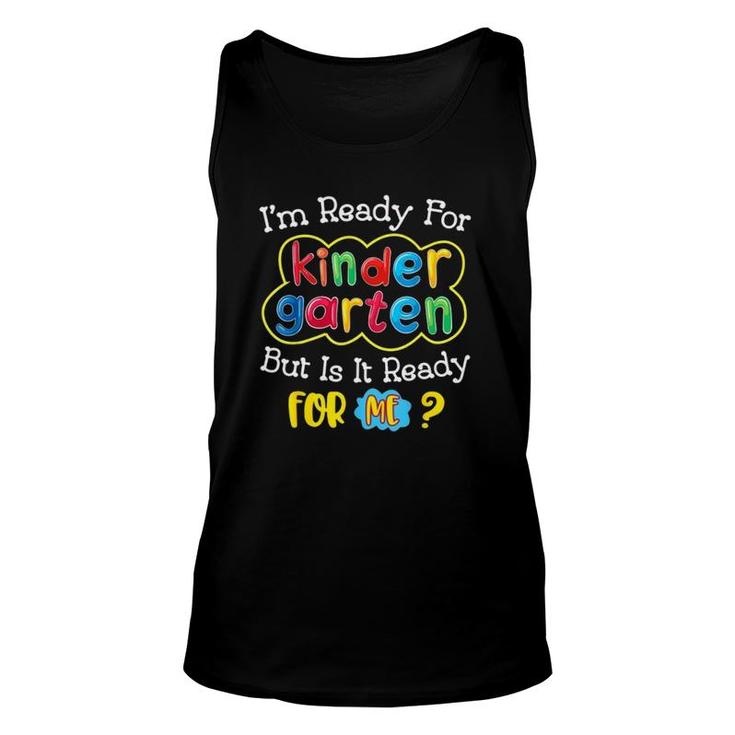 I'm Ready For Kindergarten But Is It Ready For Me Colorful Text Student Tank Top