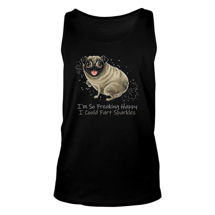 I'm So Freaking Happy I Could Fart Sparkles Funny Pug  Unisex Tank Top