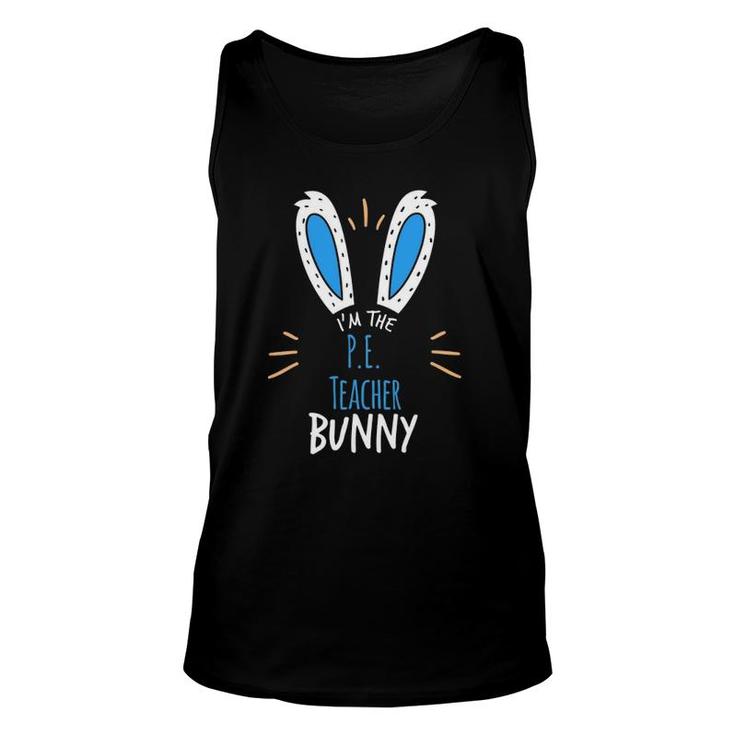 I'm The Pe Teacher Bunny Ears Easter Sunday Unisex Tank Top