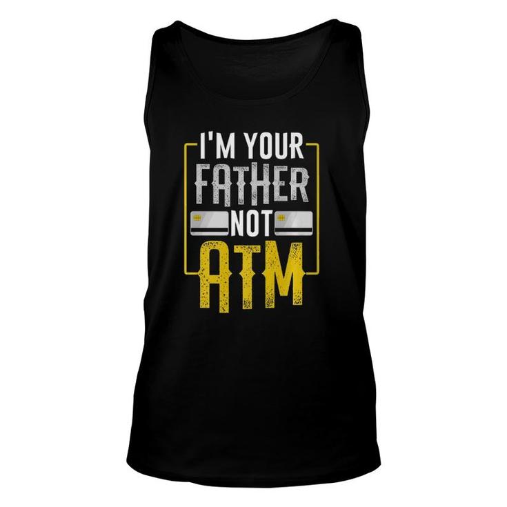 I'm Your Father Not Atm For Dads With Kids Unisex Tank Top