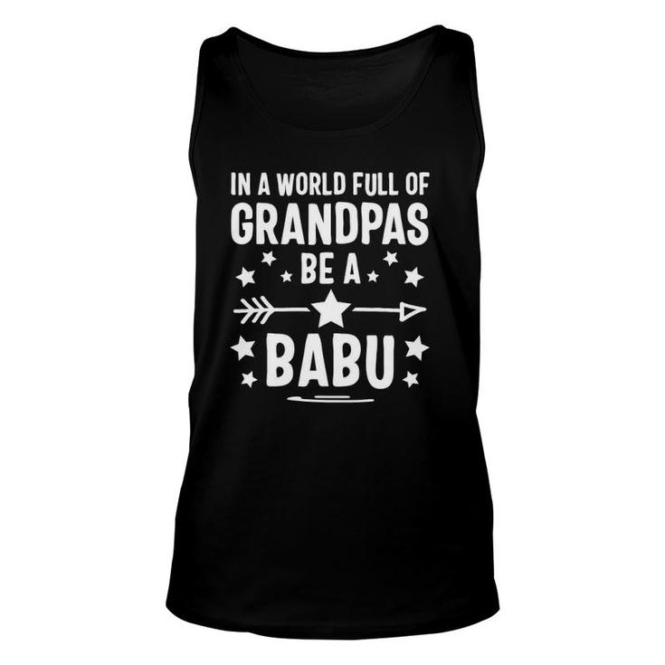 In A World Full Of Grandpas Be A Babu Father's Day Unisex Tank Top