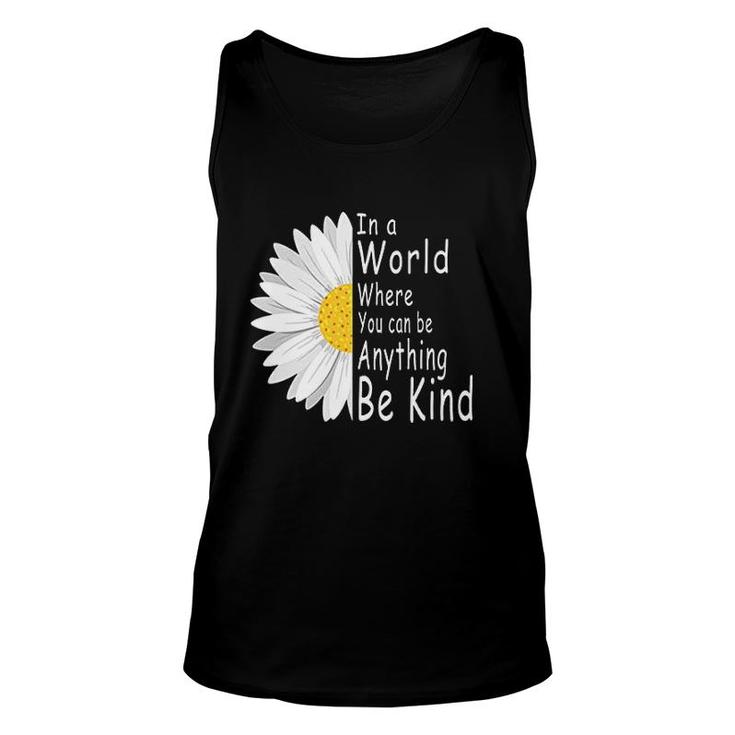In A World Where You Can Be Anything Be Kind Unisex Tank Top