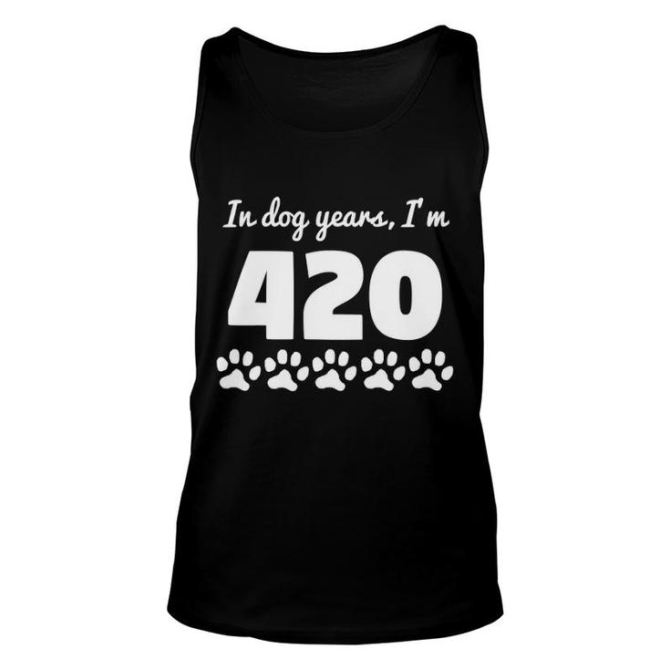 In Dog Years I'm 420 Funny 60Th Birthday Unisex Tank Top