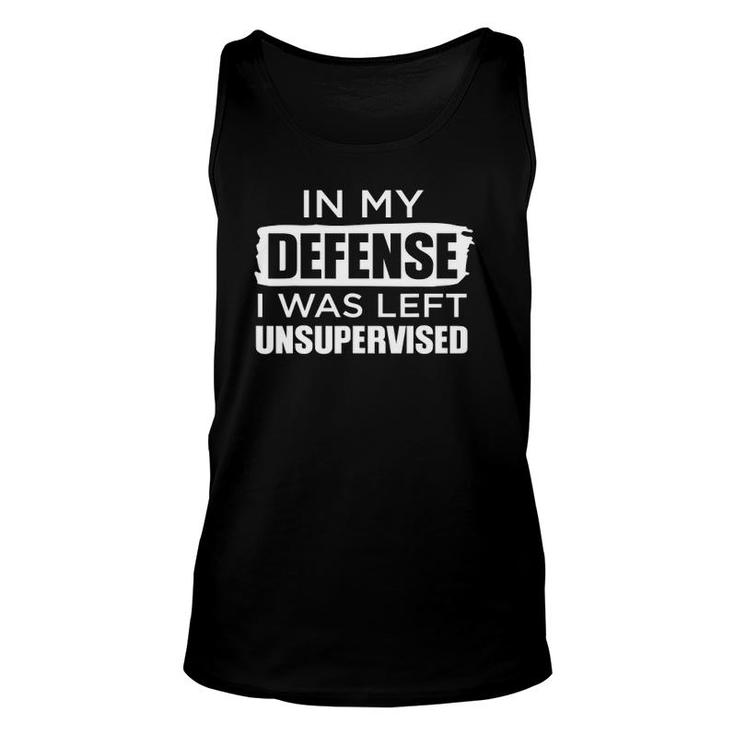 In My Defense I Was Left Unsupervised Vintage Funny Saying Unisex Tank Top