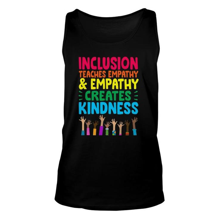 Inclusion Teaches Empathy And Empathy Creates Kindness Unisex Tank Top