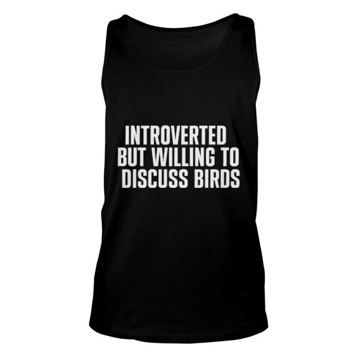 Introverted But Willing To Discuss Birds   Unisex Tank Top