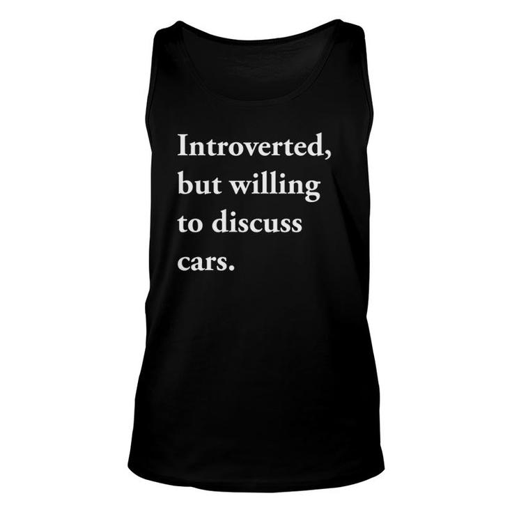 Introverted But Willing To Discuss Cars  Funny Gift Unisex Tank Top