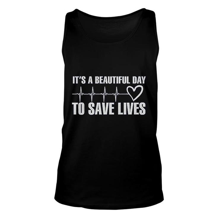 It Is A Beautiful Day To Save Lives Unisex Tank Top