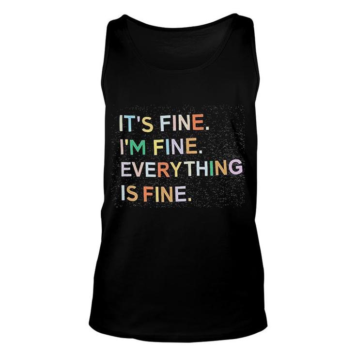 It Is Fine I Am Fine Everything Is Fine Unisex Tank Top