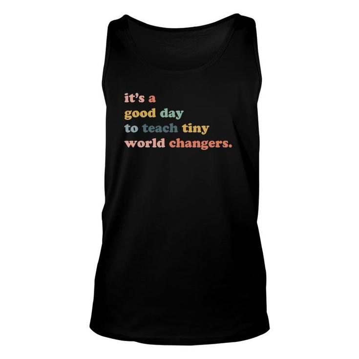 It's A Good Day To Teach Tiny World Changers Teaching Life Unisex Tank Top