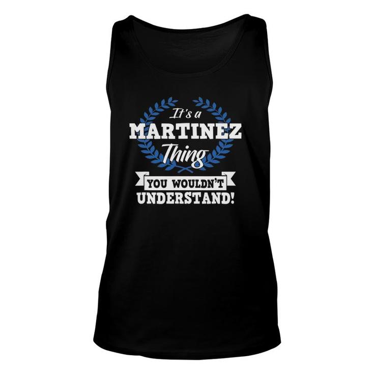 It's A Martinez Thing You Wouldn't Understand Name Unisex Tank Top
