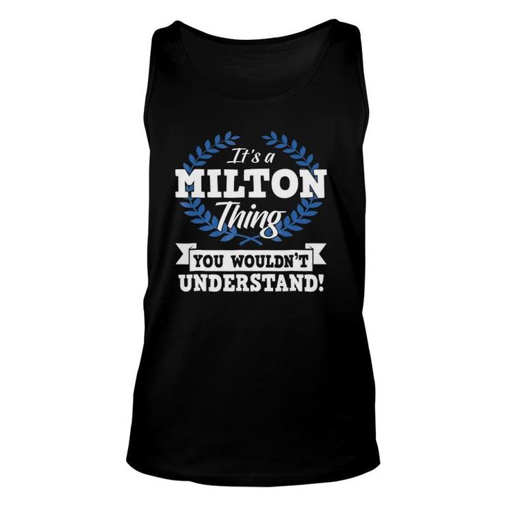 It's A Milton Thing You Wouldn't Understand Name Unisex Tank Top