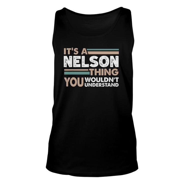 It's A Nelson Thing You Wouldn't Understand Family Name Unisex Tank Top