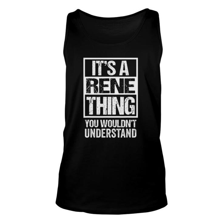 It's A Rene Thing You Wouldn't Understand First Name Unisex Tank Top