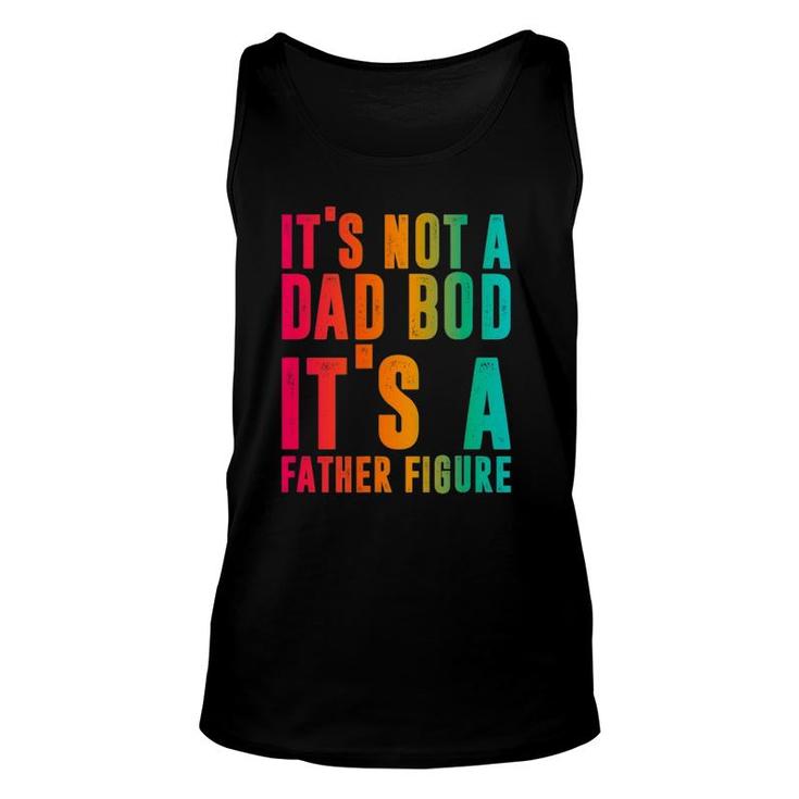 It's Not A Dad Bod, It's A Father Figure, Funny Phrase Men Unisex Tank Top