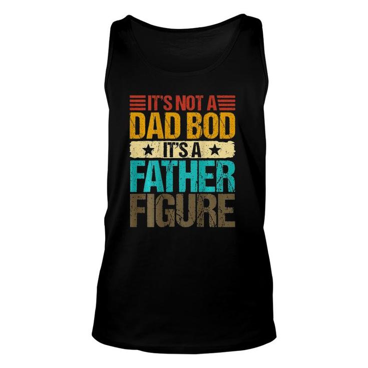 It's Not A Dad Bod It's A Father Figure Vintage On Back Unisex Tank Top