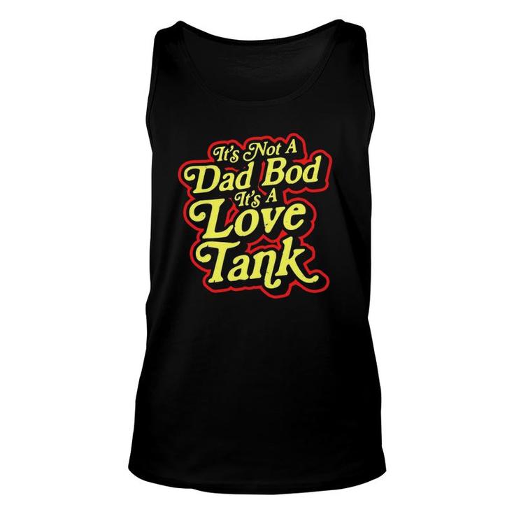 It's Not A Dad Bod It's A Love Tank Funny Father's Day Unisex Tank Top